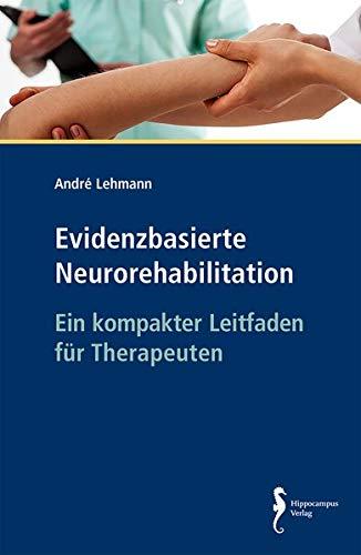 Evidenzbasierte Neurorehabilitation: Ein kompakter Leitfaden für Therapeuten