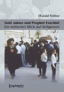 Gott Jahwe und Prophet Ezechiel: Ein kritischer Blick auf Religionen