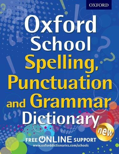 Oxford School Spelling, Punctuation & Grammar Dictionary (Oxford School Dictionaries)