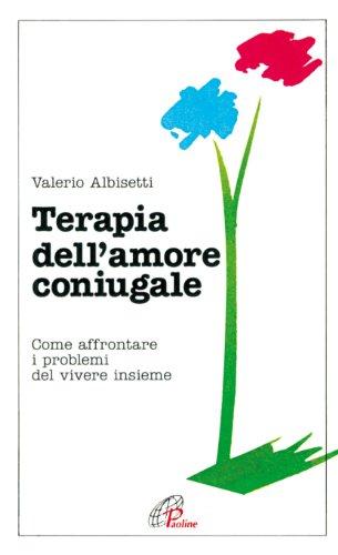 Terapia dell'amore coniugale. Come affrontare i problemi del vivere insieme