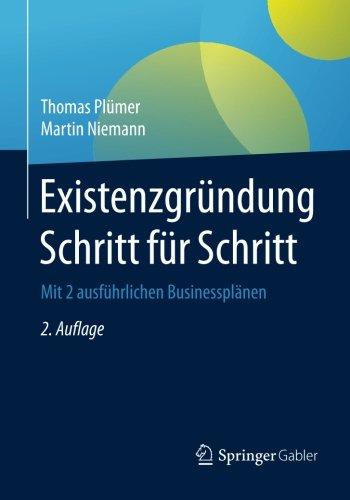 Existenzgründung Schritt für Schritt: Mit 2 ausführlichen Businessplänen