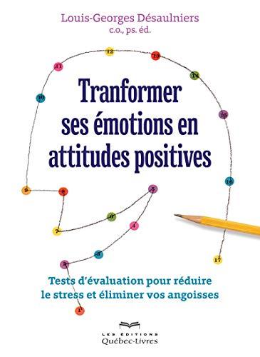 Transformer ses émotions en attitudes positives (Psychologie)