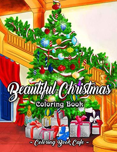 Beautiful Christmas Coloring Book: An Adult Coloring Book Featuring Beautiful Winter Landscapes and Heart Warming Holiday Scenes for Stress Relief and Relaxation (Christmas Coloring Books)