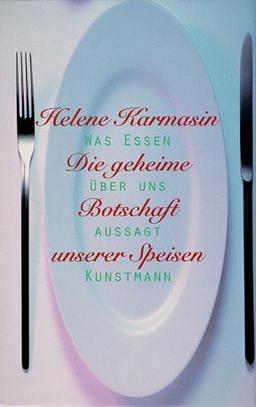 Die geheime Botschaft unserer Speisen. Was Essen über uns aussagt