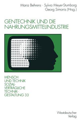 Gentechnik und die Nahrungsmittelindustrie (Sozialverträgliche Technikgestaltung, Hauptreihe) (German Edition)