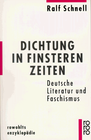 Dichtung in finsteren Zeiten. Deutsche Literatur und Faschismus.