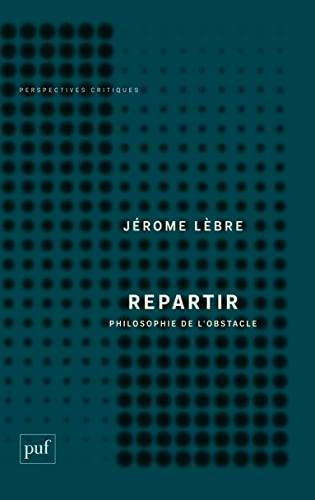 Repartir : une philosophie de l'obstacle