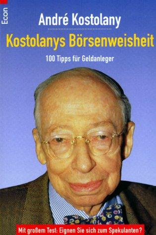 Kostolanys Börsenweisheit