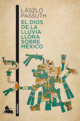 El dios de la lluvia llora sobre México (Contemporánea, Band 2)