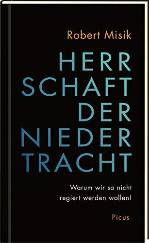 Herrschaft der Niedertracht: Warum wir so nicht regiert werden wollen!