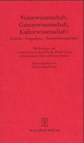 Naturwissenschaft, Geisteswissenschaft, Kulturwissenschaft: Einheit - Gegensatz - Komplementarität?