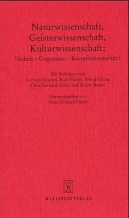 Naturwissenschaft, Geisteswissenschaft, Kulturwissenschaft: Einheit - Gegensatz - Komplementarität?