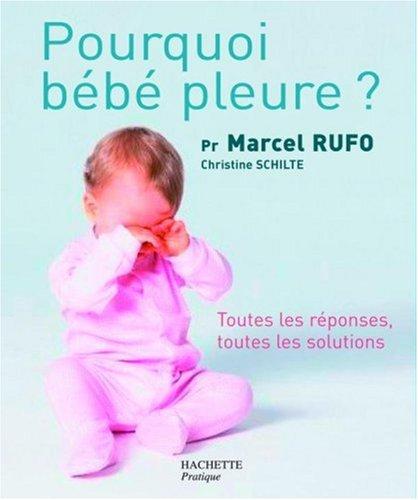 Elever bébé. Bébé pleure : toutes les réponses, toutes les solutions