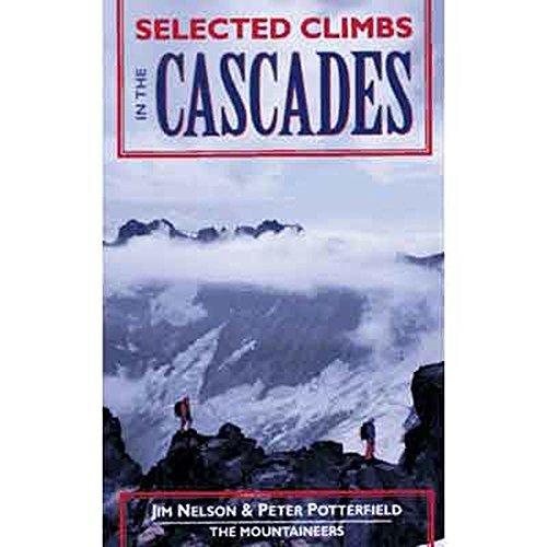 Selected Climbs in the Cascades: Volume 1