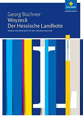 Schroedel Lektüren: Georg Büchner: Woyzeck / Der Hessische Landbote: Module und Materialien für den Literaturunterricht