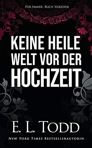 Keine heile Welt vor der Hochzeit (Für Immer, Band 17)