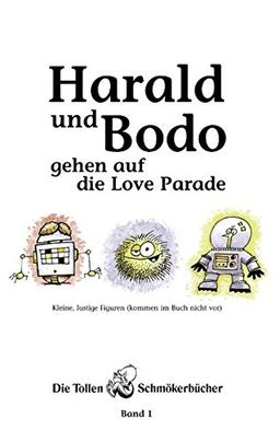 Harald und Bodo gehen auf die Love Parade (Book on Demand)