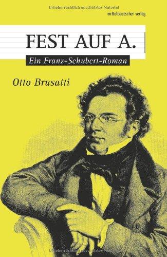 Fest auf A: Ein Franz-Schubert-Roman