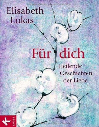 Für dich: Heilende Geschichten der Liebe