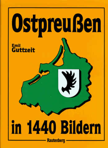 Ostpreußen in 1440 Bildern.