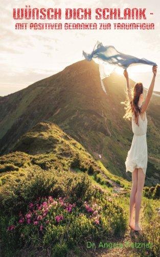 Wünsch Dich schlank - Mit positiven Gedanken zur Traumfigur