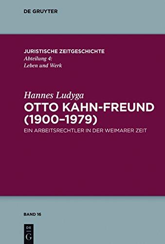 Otto Kahn-Freund (1900-1979): Ein Arbeitsrechtler in der Weimarer Zeit (Juristische Zeitgeschichte / Abteilung  4, Band 16)