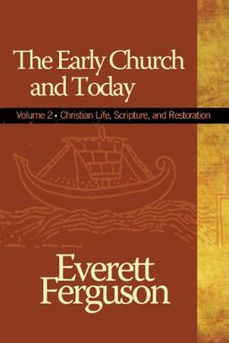 Early Church and Today volume 2 (Christian Life, Scripture, and Restoration)