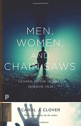 Men, Women, and Chain Saws: Gender in the Modern Horror Film - Updated Edition (Princeton Classics, Band 15)