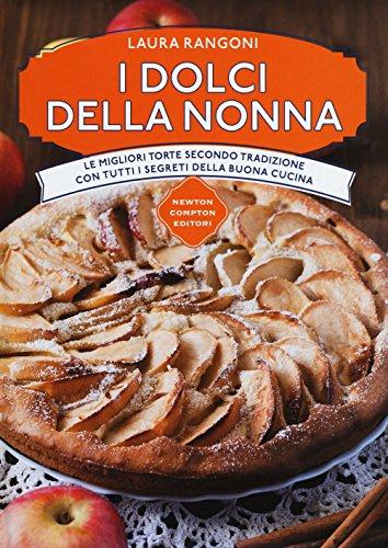 I dolci della nonna. Le migliori torte secondo tradizione con tutti i segreti della buona cucina (Manuali di cucina, Band 75)