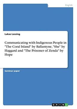 Communicating with Indigenous People in "The Coral Island" by Ballantyne, "She" by Haggard and "The Prisoner of Zenda" by Hope