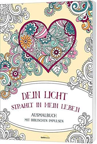 Dein Licht strahlt in mein Leben: Ausmalbuch mit biblischen Impulsen.