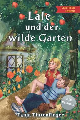 Lale und der wilde Garten - Die Abenteuer von Lale und Basti - Leichter lesen: Ein spannendes Kinderbuch über Freundschaft - Zum Selberlesen in einfacher Sprache und großer Schrift ab 7