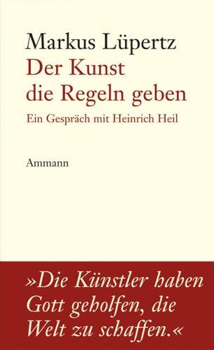 Der Kunst Regeln geben: Ein Gespräch mit Heinrich Heil