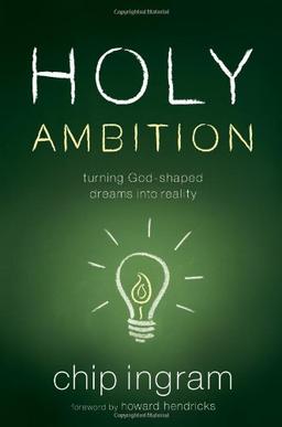 Holy Ambition: Turning God-Shaped Dreams Into Reality