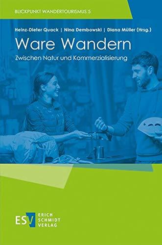 Ware Wandern: Zwischen Natur und Kommerzialisierung (Blickpunkt Wandertourismus, Band 5)