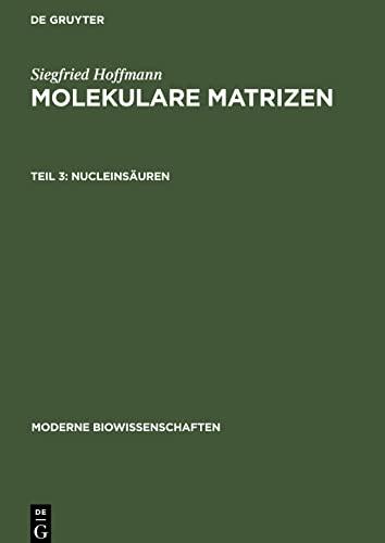 Molekulare Matrizen, Teil 3, Nucleinsäuren