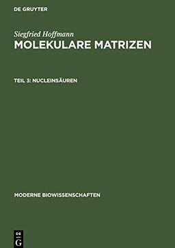 Molekulare Matrizen, Teil 3, Nucleinsäuren