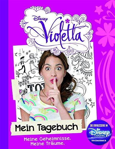 Disney Violetta: Mein Tagebuch: Meine Geheimnisse. Meine Träume.