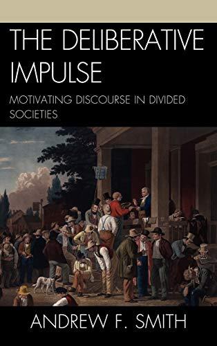 The Deliberative Impulse: Motivating Discourse in Divided Societies