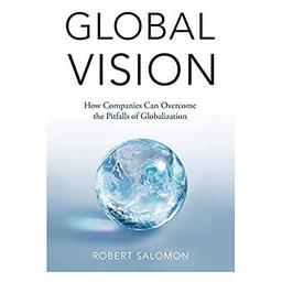 Global Vision: How Companies Can Overcome the Pitfalls of Globalization