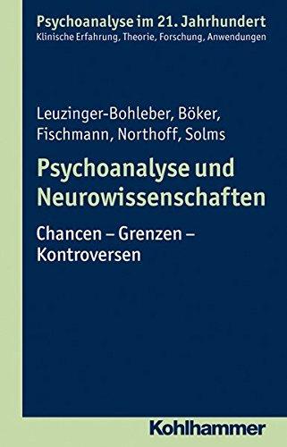 Psychoanalyse und Neurowissenschaften: Chancen - Grenzen - Kontroversen (Psychoanalyse im 21. Jahrhundert)