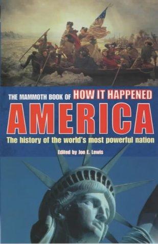 The Mammoth Book of How it Happened: America - Over 350 Eyewitness Accounts of American History in the Making, 1492-2002