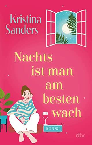 Nachts ist man am besten wach: Roman | Ein wunderschöner und berührender Roman über Frauenfreundschaft und Neuanfänge in der Lebensmitte