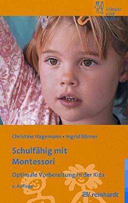 Schulfähig mit Montessori: Optimale Vorbereitung in der Kita (Kinder sind Kinder)