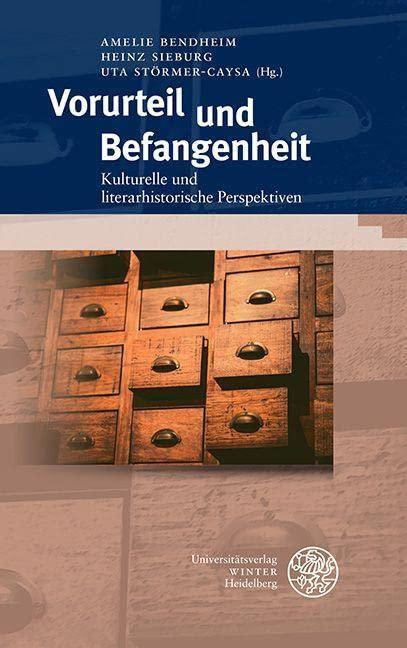 Vorurteil und Befangenheit: Kulturelle und literarhistorische Perspektiven (Beiträge zur Philosophie. Neue Folge)