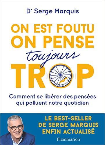 On est foutu on pense toujours trop: Comment se libérer des pensées qui polluent notre quotidien