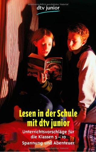 Lesen in der Schule mit dtv junior: Unterrichtsvorschläge für die Klassen 5-10