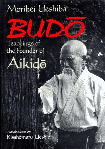 Budo: Teachings of the Founder of Aikido