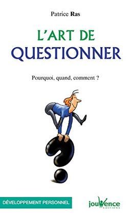 L'art de questionner : pourquoi, quand, comment ?