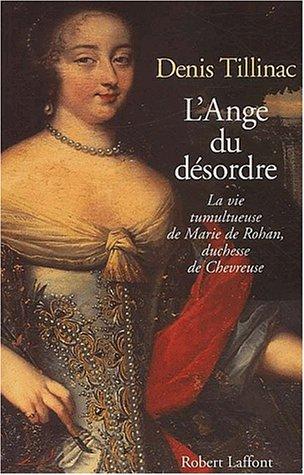 L'ange du désordre : la vie tumultueuse de Marie de Rohan, duchesse de Chevreuse